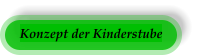 Konzept der Kinderstube