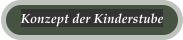 Konzept der Kinderstube