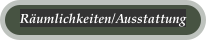Räumlichkeiten/Ausstattung